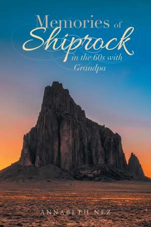 Memories of Shiprock in the 60s with Grandpa de Annabeth Nez