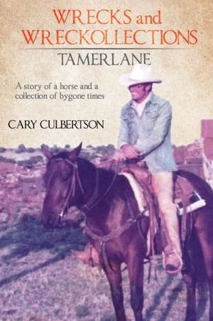 WRECKS and WRECKOLLECTIONS TAMERLANE de Cary Culbertson