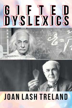 Gifted Dyslexics de Joan Lash Treland