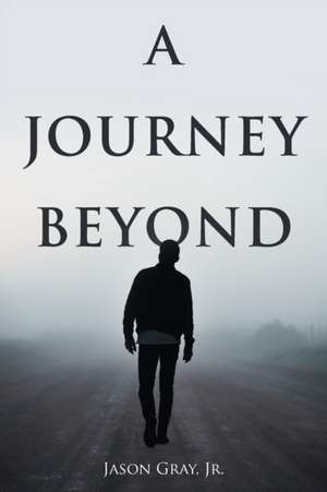 A Journey Beyond de Jr. Jason Gray