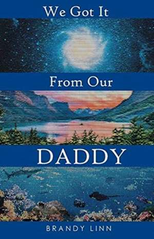 We Got It From Our Daddy de Brandy Linn