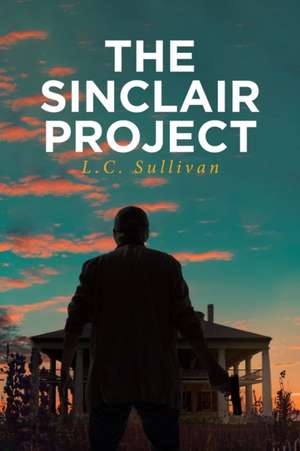 The Sinclair Project de L. C. Sullivan