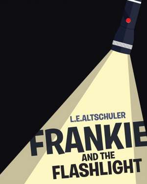 Frankie And The Flashlight de L. E. Altschuler