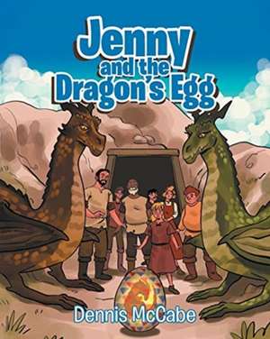 Jenny and the Dragon's Egg de Dennis McCabe