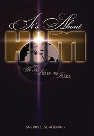 It's about Him de Sherry L Schoening