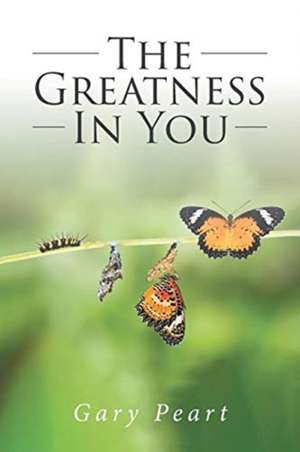 THE GREATNESS IN YOU de Gary Peart