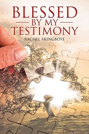 Blessed By My Testimony de Rachel Akingboye