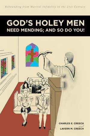 God's Holey Men Need Mending; And So Do You! de Charles E. Creech