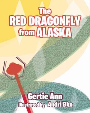 The Red Dragonfly From Alaska de Gertie Ann