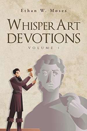WhisperArt Devotions de Ethan W. Moses