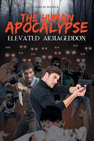 The Human Apocalypse de Aaron Weaver