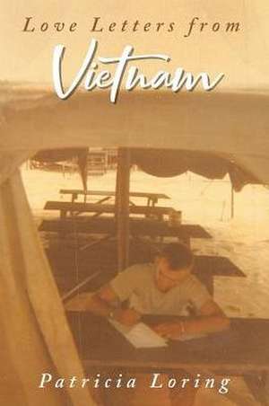 Love Letters from Vietnam de Patricia Loring