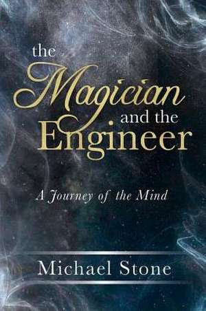 The Magician and the Engineer de Michael Stone