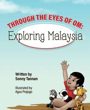 Through the Eyes of Om: Exploring Malaysia de Sonny Tannan