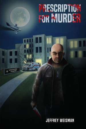 Prescription for Murder de Weisman