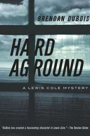 Hard Aground – A Lewis Cole Mystery de Brendan Dubois