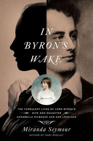 In Byron's Wake de Miranda Seymour