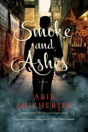 Smoke and Ashes de Abir Mukherjee