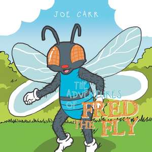 The Adventures of Fred the Fly de Joe Carr