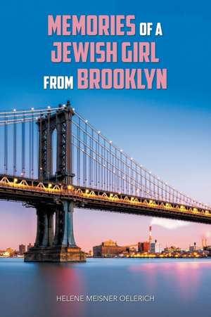 Memories of a Jewish Girl from Brooklyn de Helene Meisner Oelerich