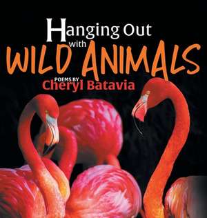 Hanging Out with Wild Animals - Book One de Cheryl Batavia