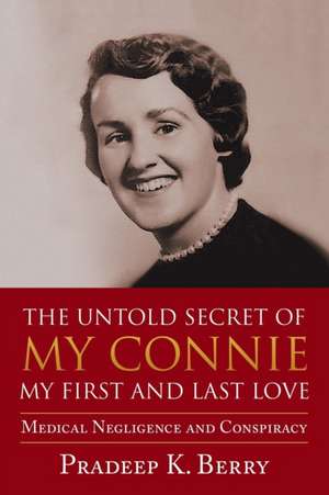 The Untold Secret of My Connie My First and Last Love de Pradeep K Berry