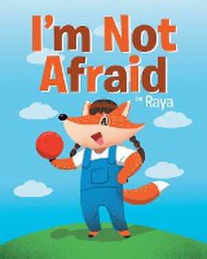 I'm Not Afraid de Raya Books