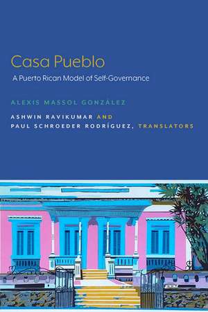 Casa Pueblo: A Puerto Rican Model of Self-Governance de Alexis Massol González