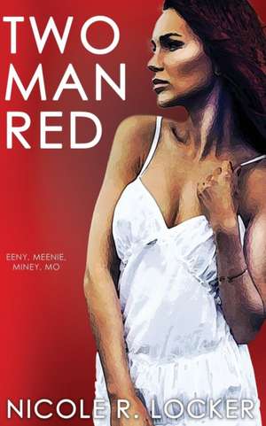 Two Man Red de Nicole R. Locker