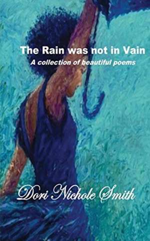 Thank God! The Rain was not in Vain! de Dori Nichole Smith