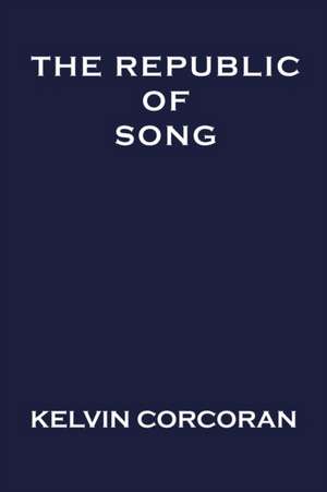 The Republic of Song de Kelvin Corcoran