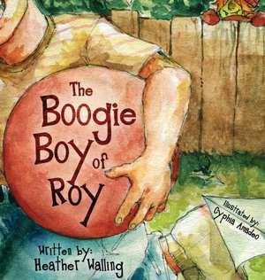 The Boogie Boy of Roy de Heather Walling