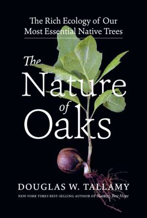 The Nature of Oaks de Douglas W Tallamy