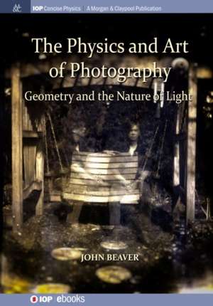 The Physics and Art of Photography, Volume 1 de John Beaver