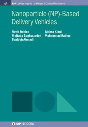 Nanoparticle (NP)-Based Delivery Vehicles de Navid Rabiee