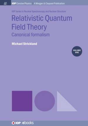 Relativistic Quantum Field Theory, Volume 1 de Michael Strickland