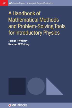 A Handbook of Mathematical Methods and Problem-Solving Tools for Introductory Physics de Joshua F. Whitney