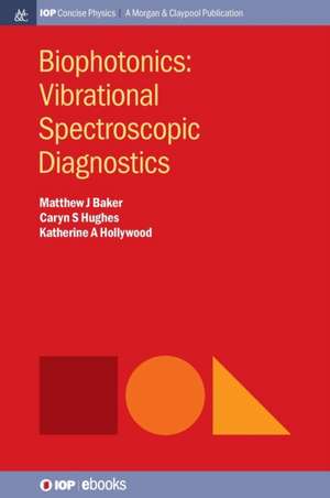 Biophotonics: Vibrational Spectroscopic Diagnostics de Matthew Baker