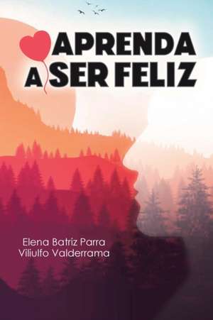 Aprenda a Ser Feliz de Elena Batriz Parra