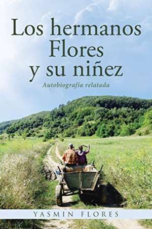 Los hermanos Flores y su niñez de Yasmin Flores