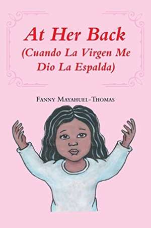 At Her Back de Fanny Mayahuel-Thomas