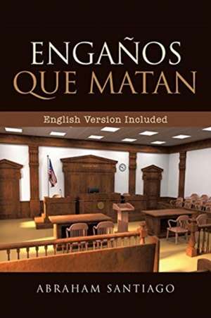 Engaños Que Matan Engaños Que Matan (English and Spanish Edition) de Abraham Santiago