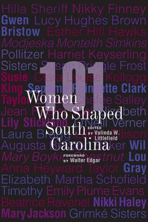 101 Women Who Shaped South Carolina de Walter Edgar