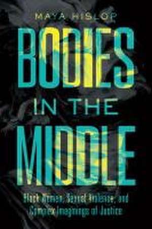 Bodies in the Middle de Maya Hislop