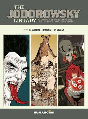 The Jodorowsky Library: Book Six: Madwoman of the Sacred Heart • Twisted Tales de Alejandro Jodorowsky