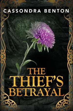 The Thief's Betrayal de Cassondra Benton