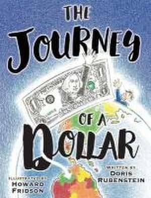 The Journey Of A Dollar de Doris Rubenstein