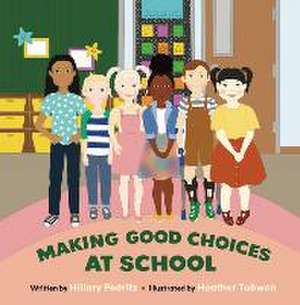 Making Good Choices at School de Hilllary Podritz