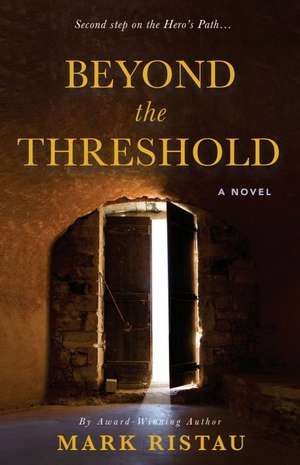 Beyond the Threshold: Book 2 of 2: Hero's Path de Mark Ristau