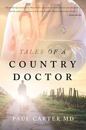 Tales of a Country Doctor de Paul Carter MD